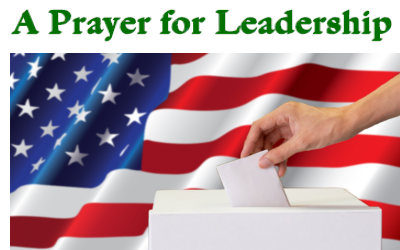 PRAYER FOR GOOD LEADERSHIP - QUALITIES NEEDED IN OUR LEADERS